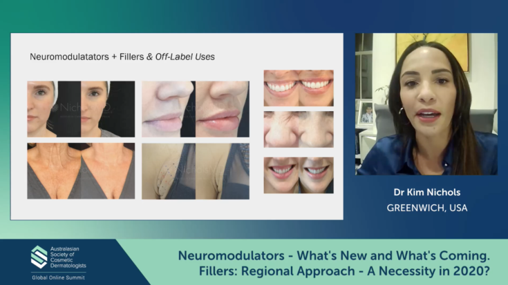Neuromodulators – What’s New and What’s Coming Fillers: Regional Approach – A Necessity in 2020 – Kim Nichols